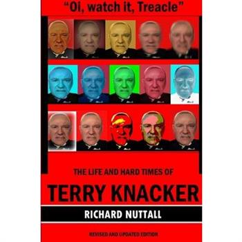Oi, watch it Treacle- The Life and Hard Times of Terry Knacker