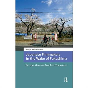 Japanese Filmmakers in the Wake of Fukushima