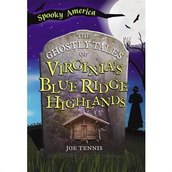 The Ghostly Tales of Virginia’s Blue Ridge Highlands