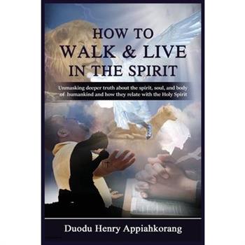 How to Live and Walk in the Spirit