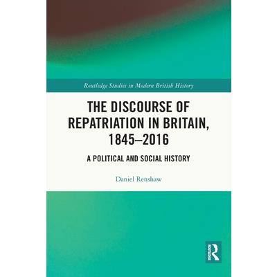 The Discourse of Repatriation in Britain, 1845-2016