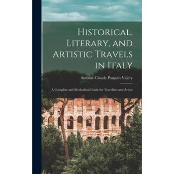 Historical, Literary, and Artistic Travels in Italy
