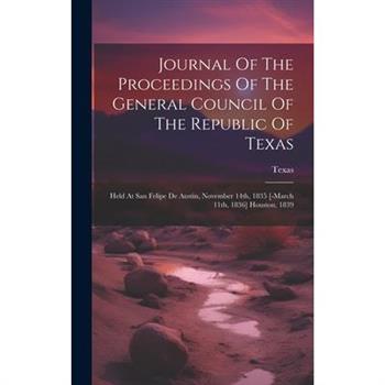 Journal Of The Proceedings Of The General Council Of The Republic Of Texas