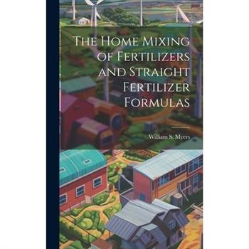 The Home Mixing of Fertilizers and Straight Fertilizer Formulas