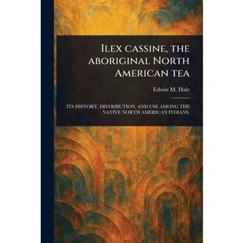 Ilex Cassine, the Aboriginal North American Tea