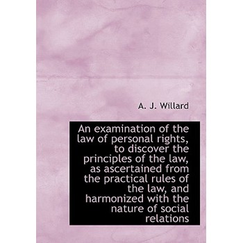An Examination of the Law of Personal Rights, to Discover the Principles of the Law, as Ascertained