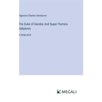 The Duke of Gandia; And Super Flumina Babylonis