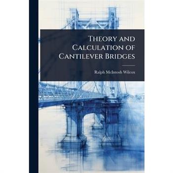 Theory and Calculation of Cantilever Bridges