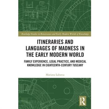 Itineraries and Languages of Madness in the Early Modern World