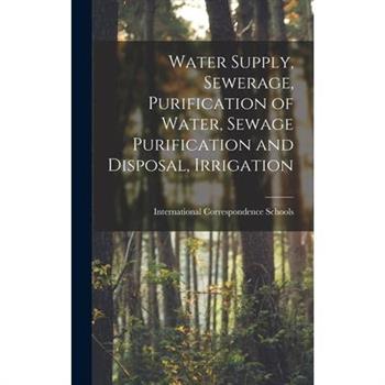 Water Supply, Sewerage, Purification of Water, Sewage Purification and Disposal, Irrigation