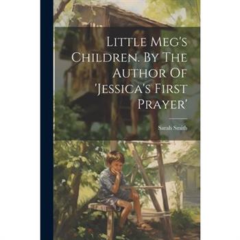 Little Meg's Children. By The Author Of 'jessica's First Prayer'
