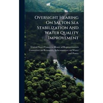 Oversight Hearing On Salton Sea Stabilization And Water Quality Improvement