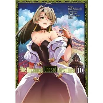 The Unwanted Undead Adventurer (Manga): Volume 10