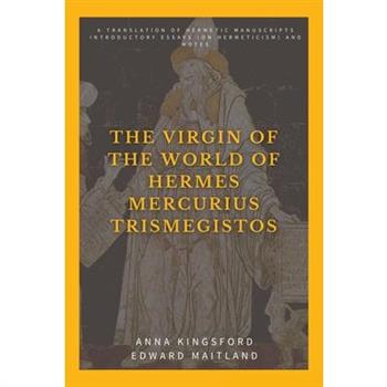 The Virgin of the World of Hermes Mercurius Trismegistos