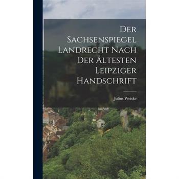 Der Sachsenspiegel Landrecht Nach der ?ltesten Leipziger Handschrift