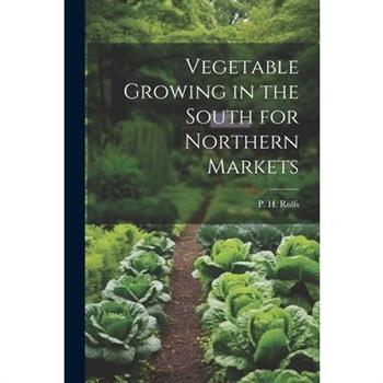 Vegetable Growing in the South for Northern Markets