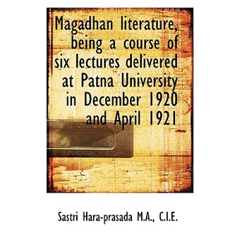 Magadhan Literature, Being a Course of Six Lectures Delivered at Patna University in December 1920 a