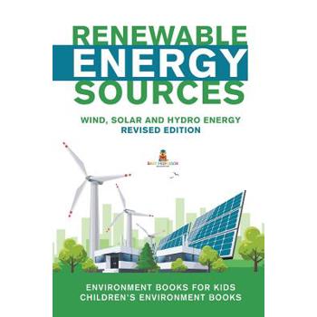 Renewable Energy Sources - Wind, Solar and Hydro Energy Revised Edition