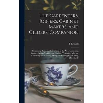 The Carpenters, Joiners, Cabinet Makers, and Gilders' Companion