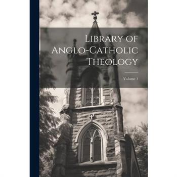 Library of Anglo-Catholic Theology; Volume 1