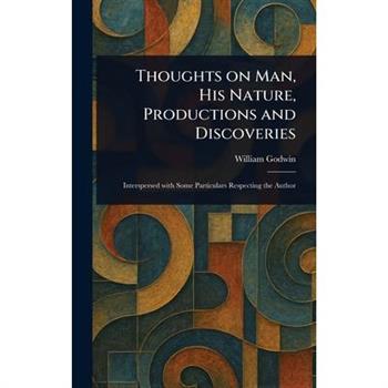 Thoughts on Man, His Nature, Productions and Discoveries