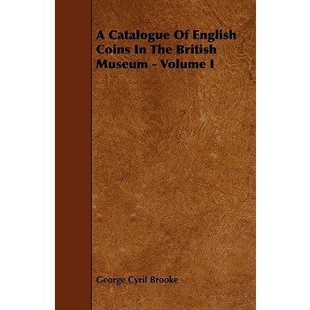 A Catalogue of English Coins in the British Museum - Volume I