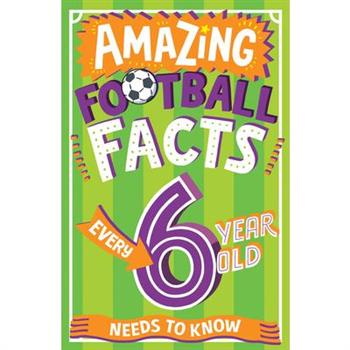 Amazing Football Facts Every 6 Year Old Needs to Know