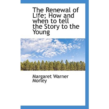 The Renewal of Life; How and When to Tell the Story to the Young