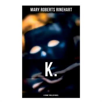 K. (A Crime Thriller Novel)