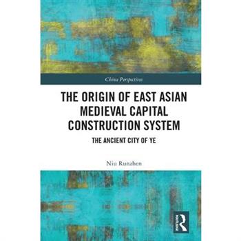 The Origin of East Asian Medieval Capital Construction System