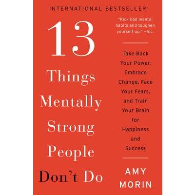 13 Things Mentally Strong People Don't Do