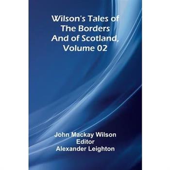 Wilson's Tales of the Borders and of Scotland, Volume 02