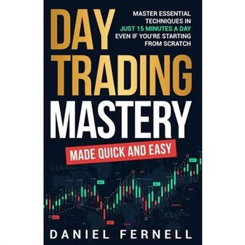 Day Trading Mastery Made Quick And Easy