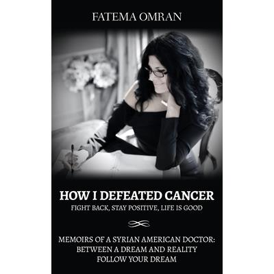 How I Defeated Cancer-Fight Back, Stay Positive, Life is Good
