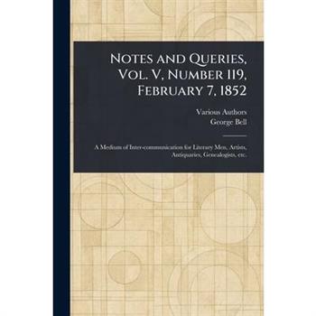 Notes and Queries, Vol. V, Number 119, February 7, 1852