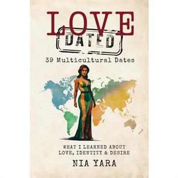 LOVE [DATED] 39 Multicultural Dates What I Learn About Love Identity & Desire