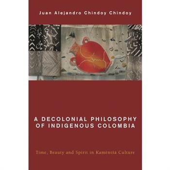 A Decolonial Philosophy of Indigenous Colombia