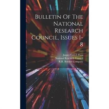 Bulletin Of The National Research Council, Issues 1-8