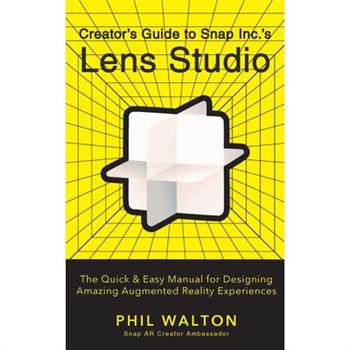 Creator’s Guide to Snap Inc.’s Lens Studio