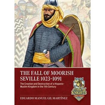 The Fall of Moorish Seville 1023-1091
