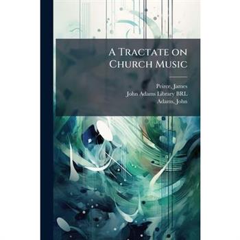 A Tractate on Church Music