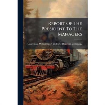 Report Of The President To The Managers
