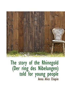 The Story of the Rhinegold (Der Ring Des Nibelungen) Told for Young People