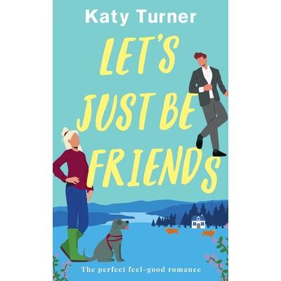 LET’S JUST BE FRIENDS a perfect, feel-good romance