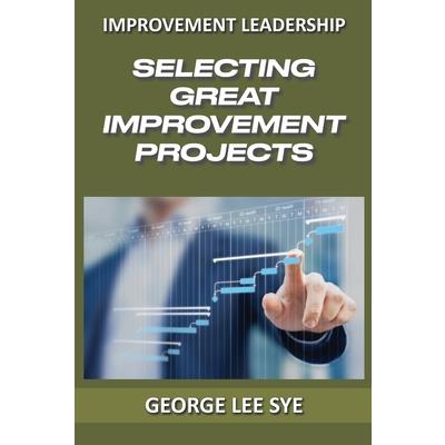 Selecting Great Improvement Projects