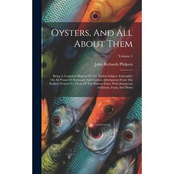 Oysters, And All About Them