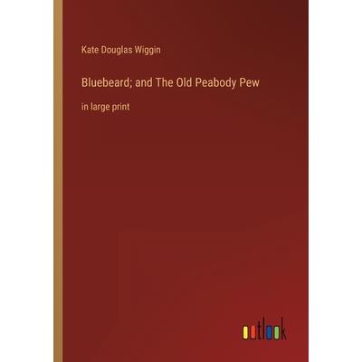 Bluebeard; and The Old Peabody Pew