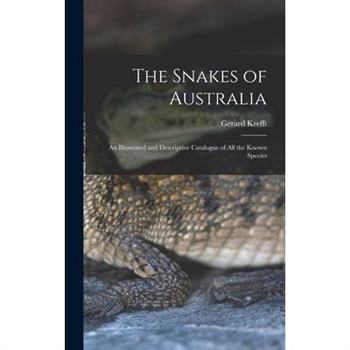 The Snakes of Australia; an Illustrated and Descriptive Catalogue of all the Known Species