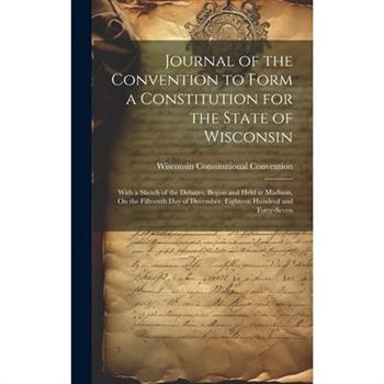 Journal of the Convention to Form a Constitution for the State of Wisconsin