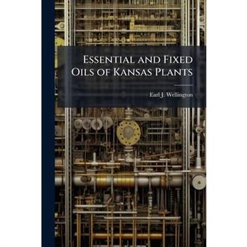 Essential and Fixed Oils of Kansas Plants